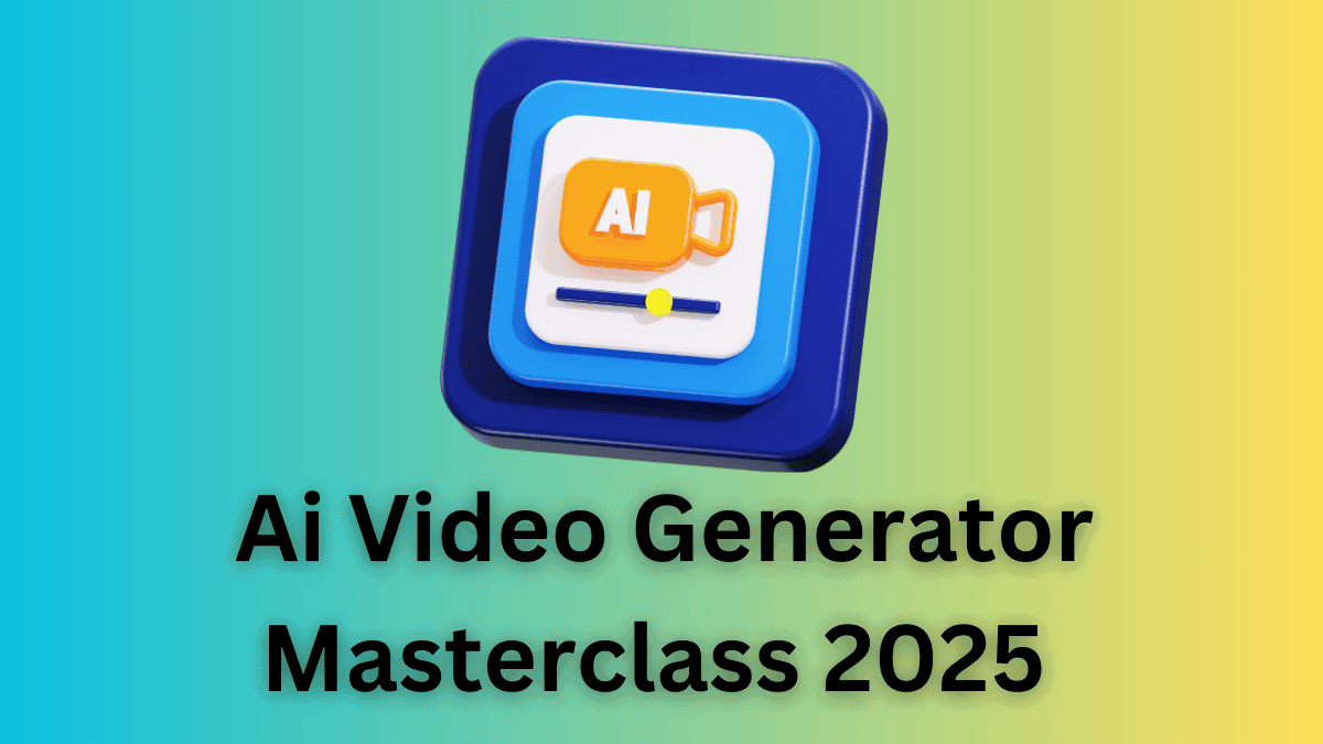 Ai Video Generator Masterclass 2025